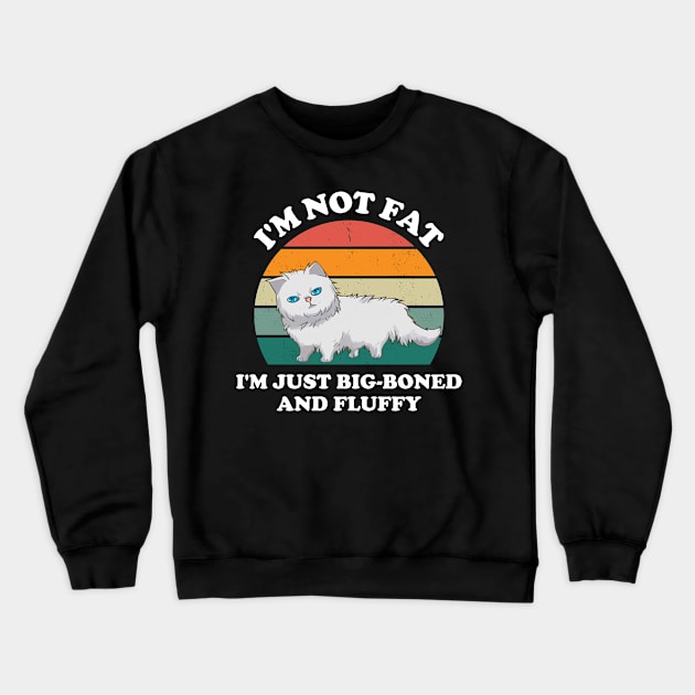 I'm Not Fat I'm Just Big-boned and Fluffy Cat Crewneck Sweatshirt by starryskin